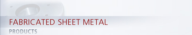 Fabricated Sheet Metal